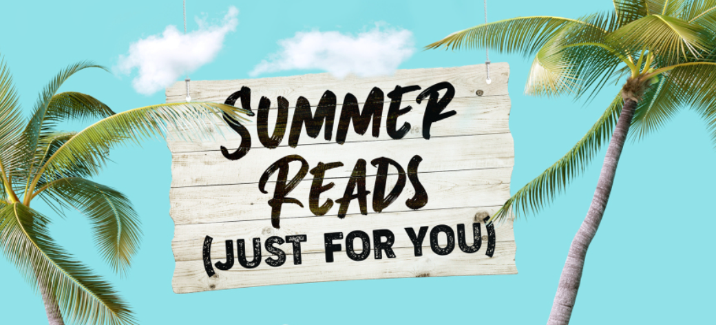 Summer Reads (Just for you)